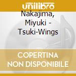 Nakajima, Miyuki - Tsuki-Wings cd musicale di Nakajima, Miyuki