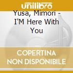 Yusa, Mimori - I'M Here With You cd