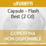 Capsule - Flash Best (2 Cd) cd musicale di Capsule