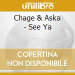 Chage & Aska - See Ya cd musicale di Chage & Aska