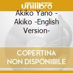 Akiko Yano - Akiko -English Version- cd musicale di Yano, Akiko