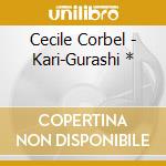 Cecile Corbel - Kari-Gurashi * cd musicale di Corbel, Cecile
