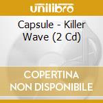 Capsule - Killer Wave (2 Cd) cd