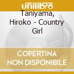 Taniyama, Hiroko - Country Girl cd