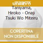 Taniyama, Hiroko - Onaji Tsuki Wo Miteiru cd