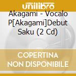 Akagami - Vocalo P[Akagami]Debut Saku (2 Cd) cd