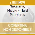Nakajima, Miyuki - Hard Plroblems cd