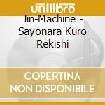 Jin-Machine - Sayonara Kuro Rekishi cd
