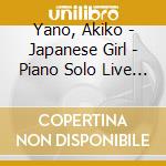 Yano, Akiko - Japanese Girl - Piano Solo Live 2008 - cd