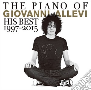 Giovanni Allevi - The Piano Of: His Best 1997-2015 cd musicale di Allevi, Giovanni