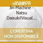 Jin-Machine - Natsu Daisuki!Visual Kei cd musicale di Jin