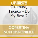 Okamura, Takako - Do My Best 2 cd