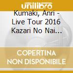 Kumaki, Anri - Live Tour 2016 Kazari No Nai Asu   O Nai Ashita -AnS Choice- cd musicale di Kumaki, Anri