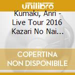Kumaki, Anri - Live Tour 2016 Kazari No Nai Asu   O Nai Ashita -AnS Choice- cd