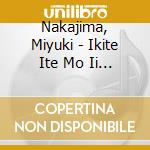 Nakajima, Miyuki - Ikite Ite Mo Ii Desuka cd