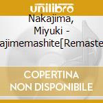 Nakajima, Miyuki - Hajimemashite[Remaster] cd musicale di Nakajima, Miyuki