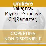 Nakajima, Miyuki - Goodbye Girl[Remaster] cd musicale di Nakajima, Miyuki