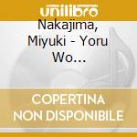Nakajima, Miyuki - Yoru Wo Yuke[Remaster] cd