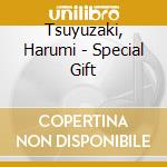 Tsuyuzaki, Harumi - Special Gift cd