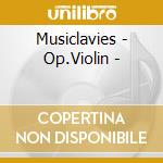 Musiclavies - Op.Violin - cd musicale di (Various Artists)