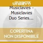 Musiclavies - Musiclavies Duo Series -Cello*Oboe D'Amore- cd musicale