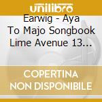 Earwig - Aya To Majo Songbook Lime Avenue 13 Banchi cd