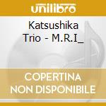 Katsushika Trio - M.R.I_ cd