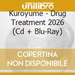 Kuroyume - Drug Treatment 2026 (Cd + Blu-Ray) cd