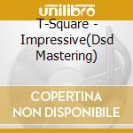 T-Square - Impressive(Dsd Mastering) cd