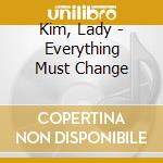 Kim, Lady - Everything Must Change cd
