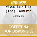 Great Jazz Trio (The) - Autumn Leaves cd