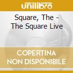 Square, The - The Square Live cd