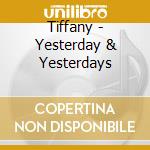 Tiffany - Yesterday & Yesterdays cd