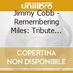Jimmy Cobb - Remembering Miles: Tribute To Miles Davis cd musicale di Jimmy Cobb