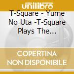 T-Square - Yume No Uta -T-Square Plays The Square- cd
