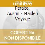Peralta, Austin - Maiden Voyage cd