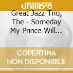 Great Jazz Trio, The - Someday My Prince Will Come cd
