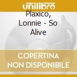 Plaxico, Lonnie - So Alive cd