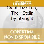 Great Jazz Trio, The - Stella By Starlight cd