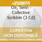 Oe, Senri - Collective Scribble (3 Cd) cd