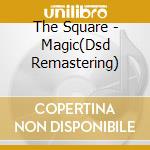 The Square - Magic(Dsd Remastering) cd