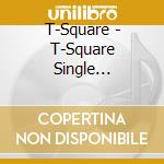 T-Square - T-Square Single Collection cd