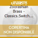 Zoorashian Brass - Classics.Switch On! cd