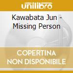 Kawabata Jun - Missing Person cd