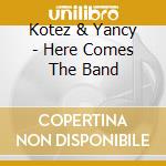 Kotez & Yancy - Here Comes The Band cd