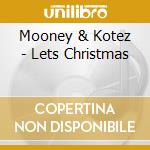 Mooney & Kotez - Lets Christmas cd musicale