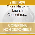 Miura Miyuki - English Concertina Fantasy cd