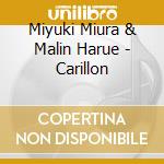 Miyuki Miura & Malin Harue - Carillon cd