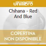 Chihana - Red And Blue cd