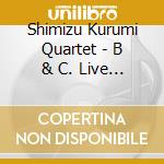 Shimizu Kurumi Quartet - B & C. Live At A - Tribute To Shoji Aketagawa cd